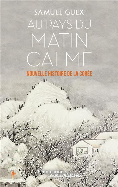 Au pays du matin calme : nouvelle histoire de la Corée