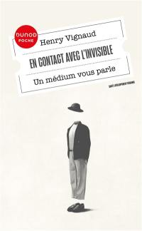 En contact avec l'invisible : un médium vous parle : entretiens avec Samuel Socquet