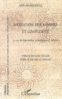 Médiation des savoirs et complexité : le cas des hypermédias archéologiques et culturels