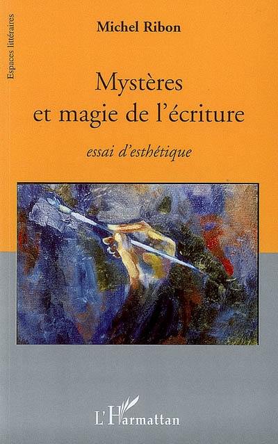 Mystères et magie de l'écriture : essai d'esthétique