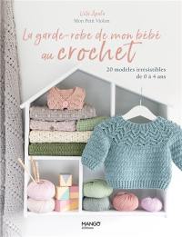 La garde-robe de mon bébé au crochet : 20 modèles irrésistibles de 0 à 4 ans