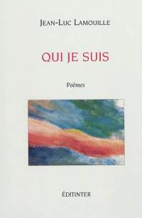 Qui je suis : poèmes