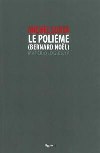 Matériologies. Vol. 4. Le polième (Bernard Noël)