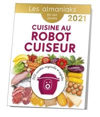 Cuisine au robot cuiseur : 365 recettes originales et rapides : en 365 jours, 2021