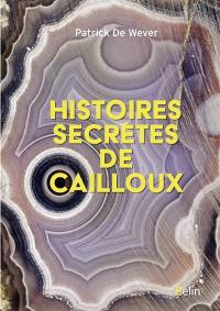 Histoires secrètes de cailloux