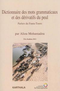 Dictionnaire des mots grammaticaux et des dérivatifs du peul : parlers du Fuuta-Tooro