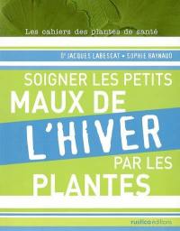 Soigner les petits maux de l'hiver par les plantes