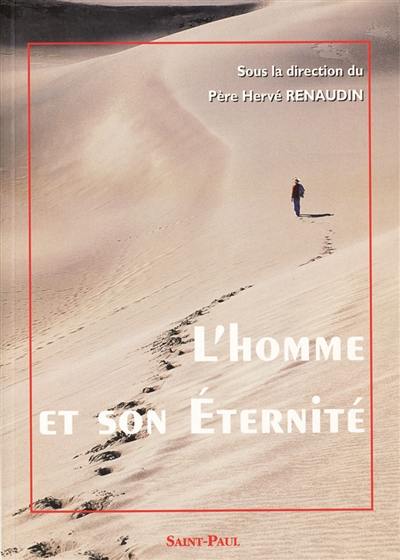 L'homme et son éternité : colloque au sanctuaire de Notre-Dame de Montligeon, 13-16 novembre 1997