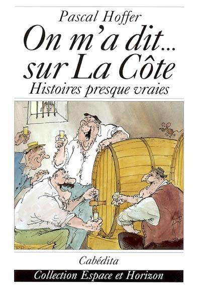 On m'a dit... sur la Côte : histoires presque vraies