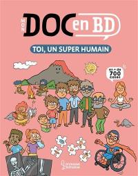 Mon doc en BD. Toi, un super humain : en + de 700 cases