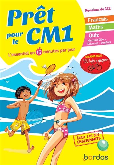 Prêt pour le CM1 : l'essentiel en 15 minutes par jour : révisions du CE2