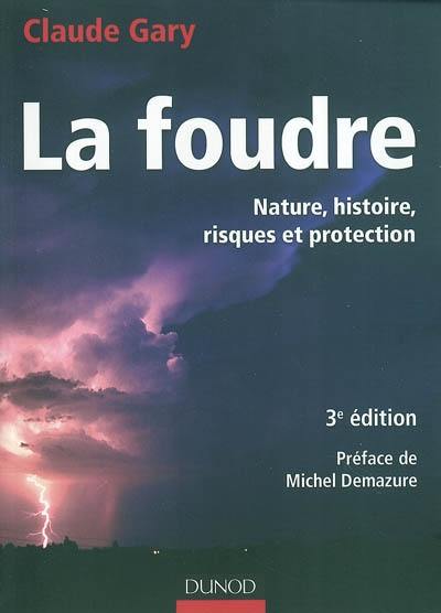 La foudre : nature, histoire, risques et protection