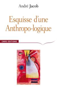 Esquisse d'une anthropo-logique