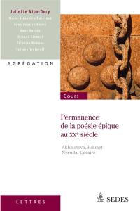 Permanence de la poésie épique au XXe siècle : Akhmatova, Hikmet, Neruda, Césaire : agrégation