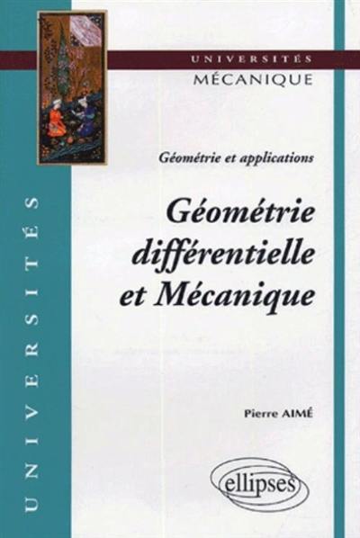 Géométrie différentielle et mécanique : géométrie et applications