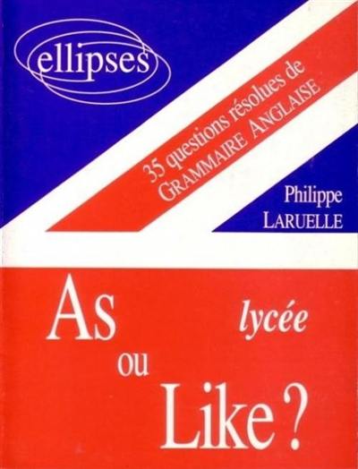 As ou like ? : 35 questions résolues de grammaire anglaise