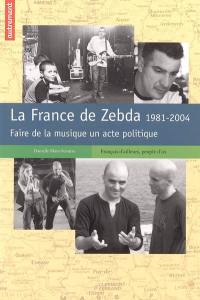 La France de Zebda : 1981-2004, faire de la musique un acte politique