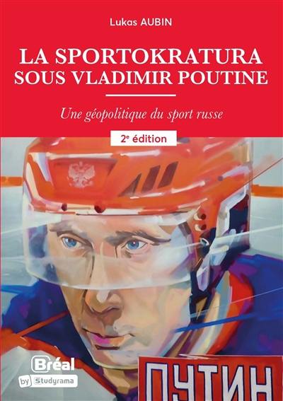 La sportokratura sous Vladimir Poutine : une géopolitique du sport russe