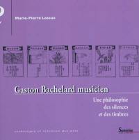 Gaston Bachelard musicien : une philosophie des silences et des timbres