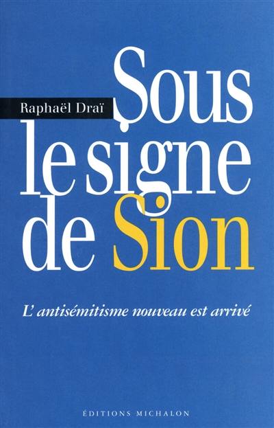 Sous le signe de Sion : l'antisémitisme nouveau est arrivé