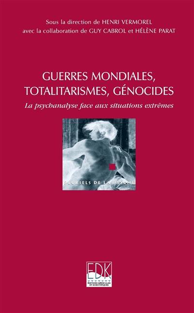 Guerres mondiales, totalitarismes, génocides : la psychanalyse face aux situations extrêmes