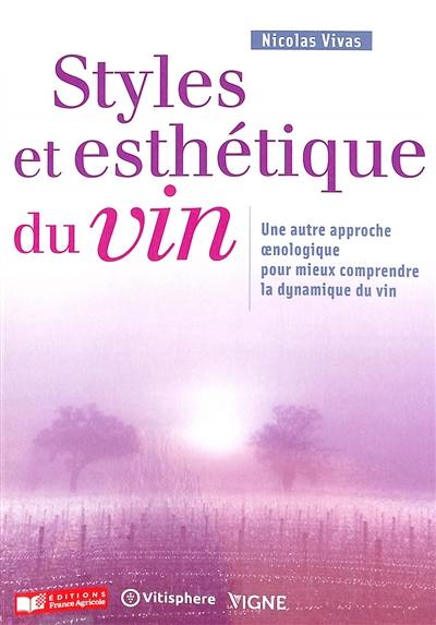 Styles et esthétique du vin : une autre approche oenologique pour mieux comprendre la dynamique du vin