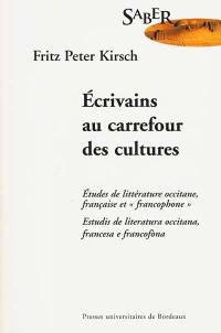 Ecrivains au carrefour des cultures : études de littérature occitane, française et francophone. Estudis de literatura, occitana, francesa e francofona