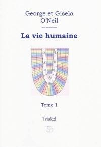 La vie humaine : saisir le sens de son parcours terrestre. Vol. 1