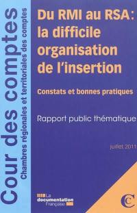 Du RMI au RSA : la difficile organisation de l'insertion : constats et bonnes pratiques, rapport public thématique