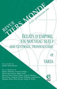 Tiers monde, n° 193. Eclats d'Empire, un nouveau Sud ? : Asie centrale, Transcaucasie