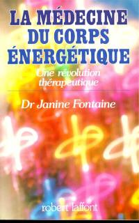 La Médecine du corps énergétique : une révolution thérapeutique