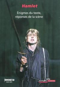 Hamlet : énigmes du texte, réponses de la scène