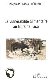 La vulnérabilité alimentaire au Burkina Faso