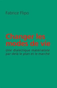 Changer les modes de vie : une dialectique matérialiste par-delà le plan et le marché