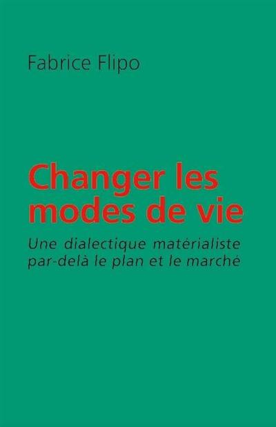 Changer les modes de vie : une dialectique matérialiste par-delà le plan et le marché