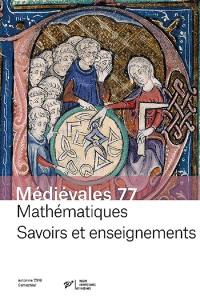 Médiévales, n° 77. Mathématiques : savoirs et enseignements : Orient-Occident