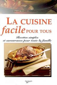 La cuisine facile pour tous : recettes simples et savoureuses pour toute la famille