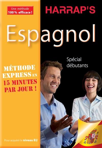 Espagnol : méthode express en 15 minutes par jour ! : spécial débutants