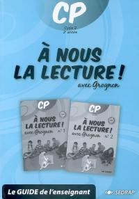 A nous la lecture ! CP cycle 2 2e année : avec Grognon : le guide de l'enseignant