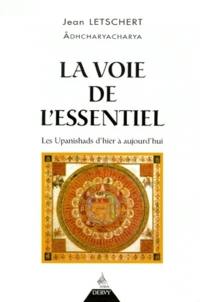 La voie de l'essentiel : les upanishads d'hier et d'aujourd'hui