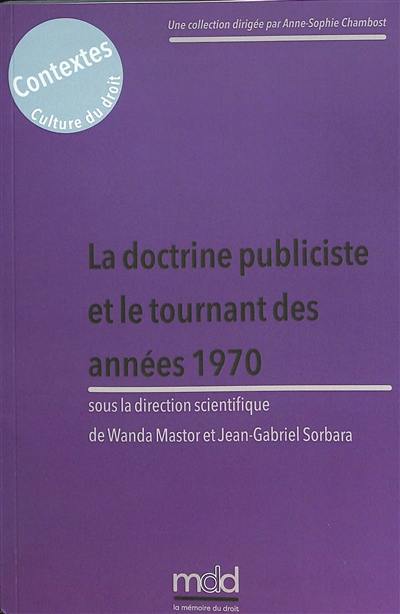 La doctrine publiciste et le tournant des années 1970 : actes du colloque organisé le 18 et 19 novembre 2021 par l'Institut Maurice Hauriou et le centre d'excellence Jean Monnet