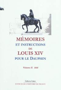 Mémoires et instructions de Louis XIV pour le Dauphin. Vol. 2. 1666