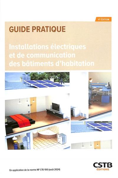 Installations électriques et de communication des bâtiments d'habitation : en application de la norme NF C15-100 (août 2024)