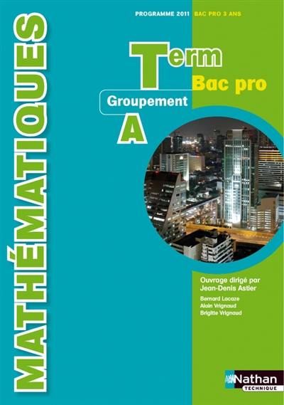 Mathématiques : term bac pro, groupement A : programme 2011, bac pro 3 ans