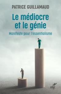 Le médiocre et le génie : manifeste pour l'essentialisme