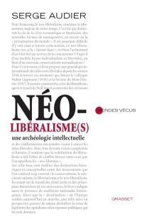 Néo-libéralisme(s) : une archéologie intellectuelle