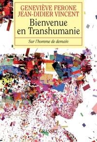 Bienvenue en transhumanie : sur l'homme de demain