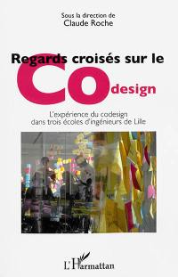 Regards croisés sur le codesign : l'expérience du codesign dans trois écoles d'ingénieurs de Lille