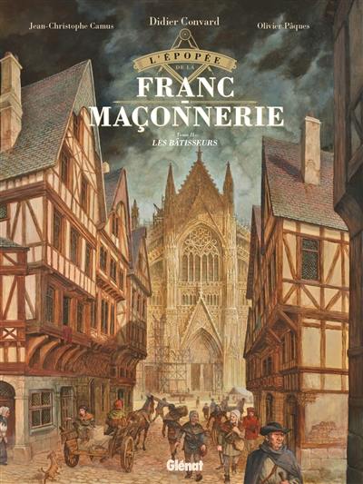 L'épopée de la franc-maçonnerie. Vol. 2. Les bâtisseurs