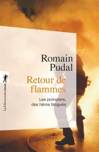 Retour de flammes : les pompiers, des héros fatigués